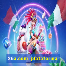 26a.com plataforma de jogos